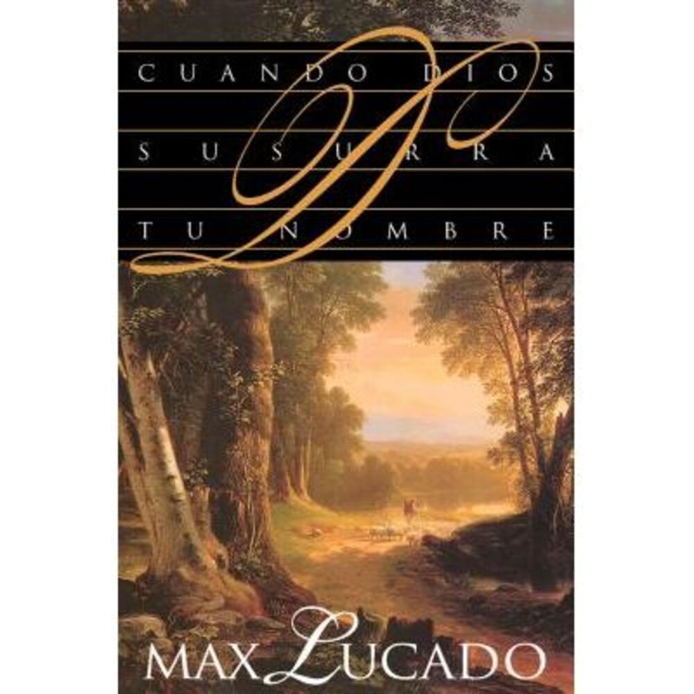 Cuando Dios Susurra Tu Nombre -- Max Lucado